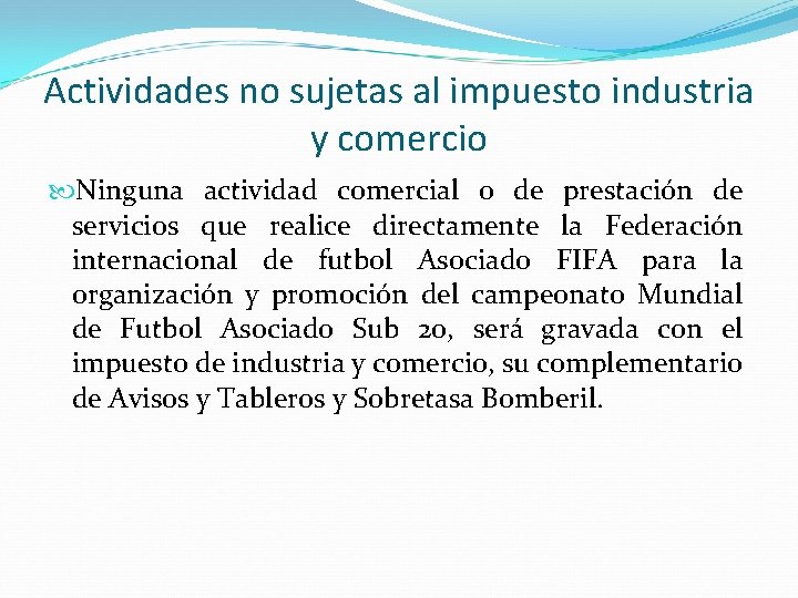 Actividades no sujetas al impuesto industria y comercio Ninguna actividad comercial o de prestación