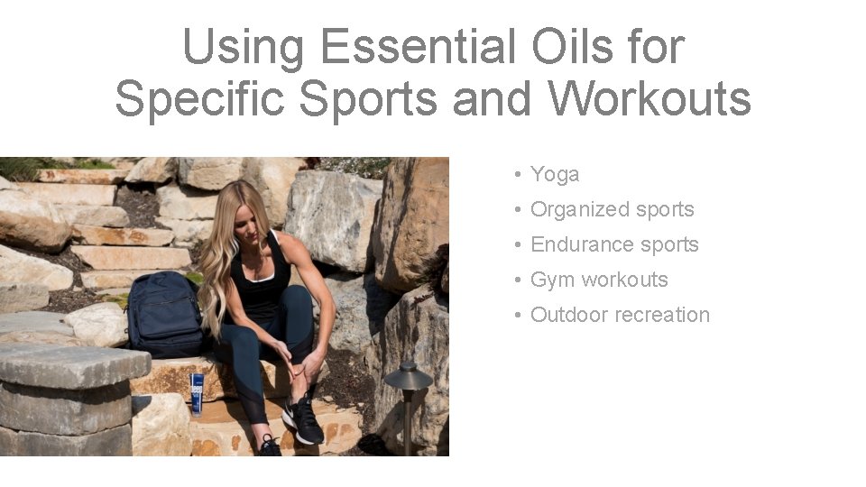 Using Essential Oils for Specific Sports and Workouts • Yoga • Organized sports •