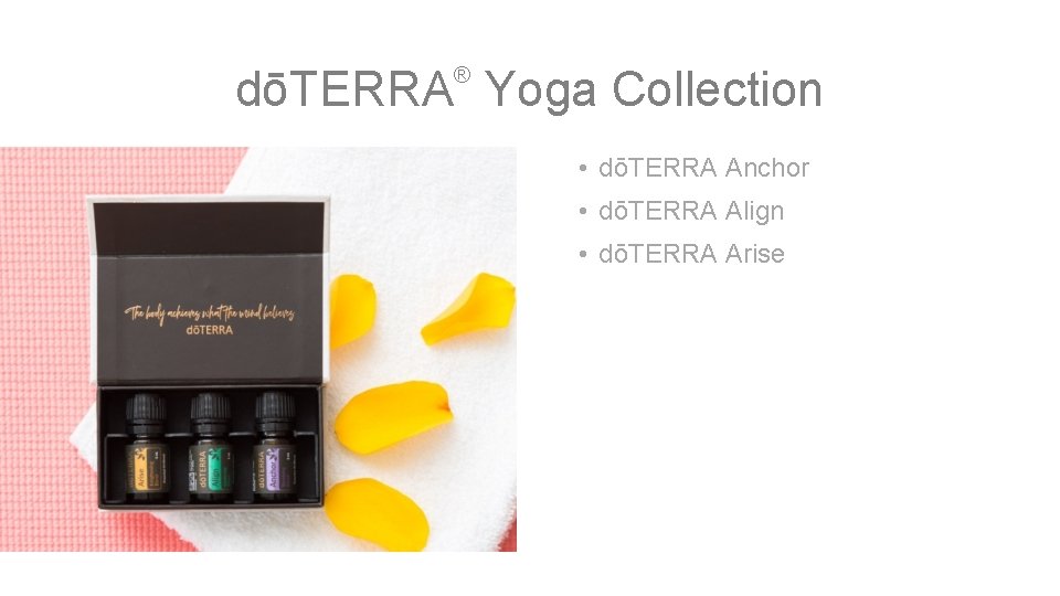 ® dōTERRA Yoga Collection • dōTERRA Anchor • dōTERRA Align • dōTERRA Arise 