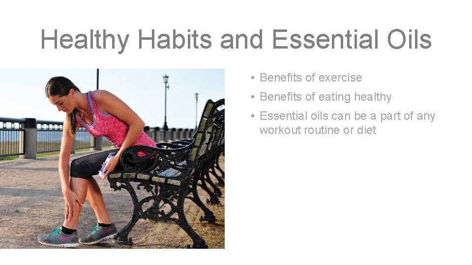 Healthy Habits and Essential Oils • Benefits of exercise • Benefits of eating healthy