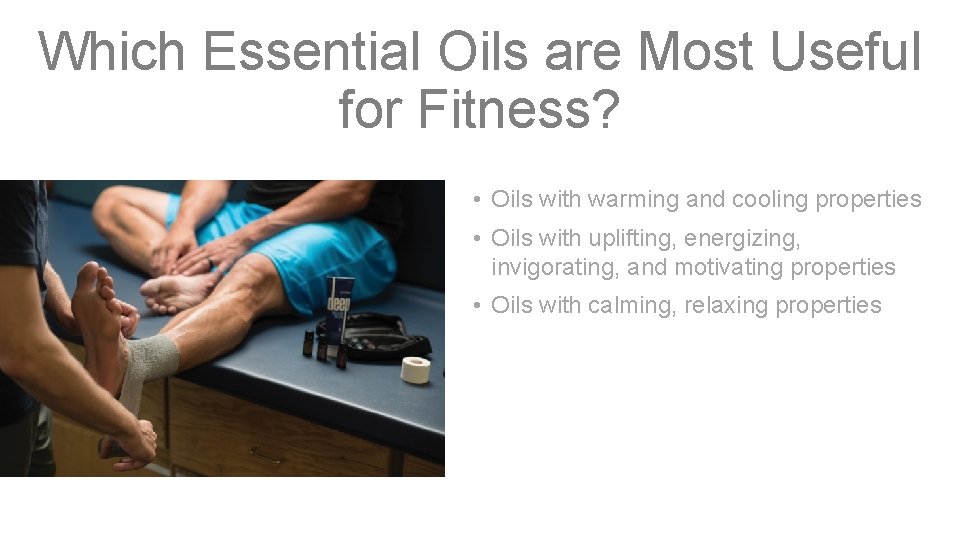 Which Essential Oils are Most Useful for Fitness? • Oils with warming and cooling