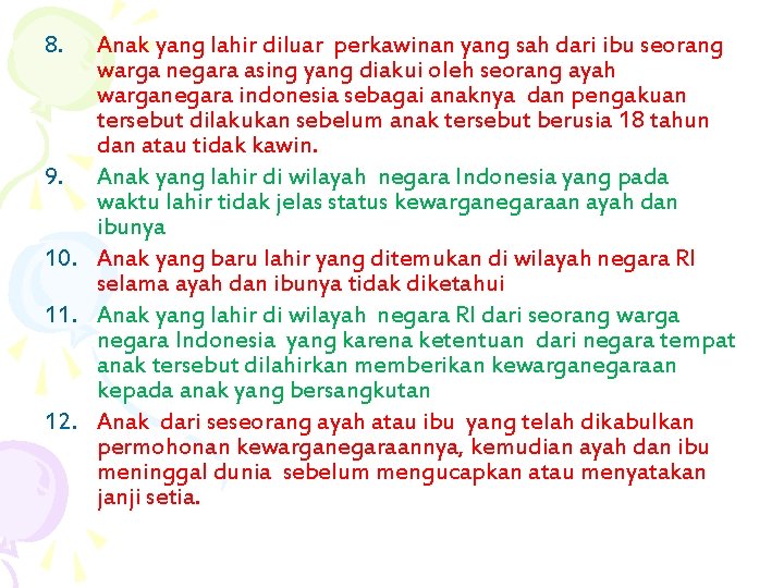 8. Anak yang lahir diluar perkawinan yang sah dari ibu seorang warga negara asing