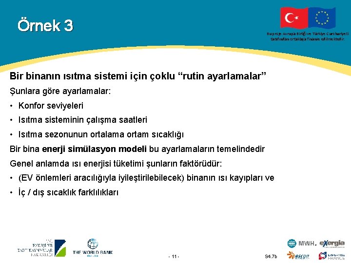 Örnek 3 Bu proje Avrupa Birliği ve Türkiye Cumhuriyeti tarafından ortaklaşa finanse edilmektedir. Bir