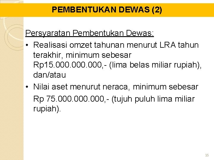 PEMBENTUKAN DEWAS (2) Persyaratan Pembentukan Dewas: • Realisasi omzet tahunan menurut LRA tahun terakhir,