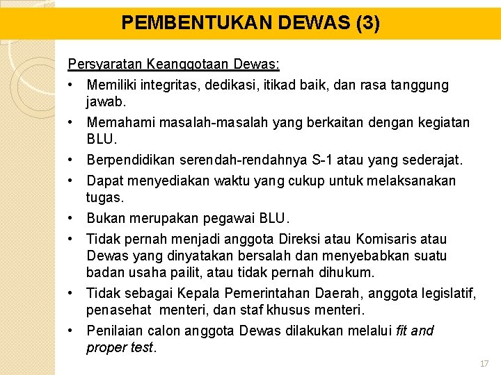 PEMBENTUKAN DEWAS (3) Persyaratan Keanggotaan Dewas: • Memiliki integritas, dedikasi, itikad baik, dan rasa