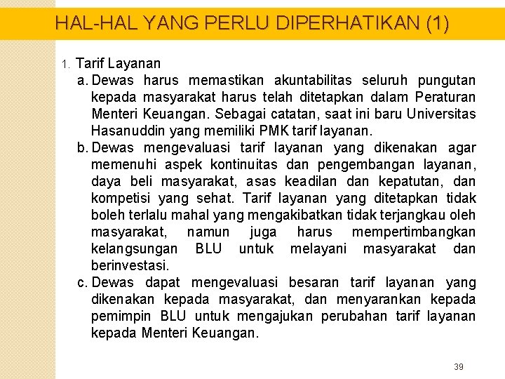 HAL-HAL YANG PERLU DIPERHATIKAN (1) 1. Tarif Layanan a. Dewas harus memastikan akuntabilitas seluruh