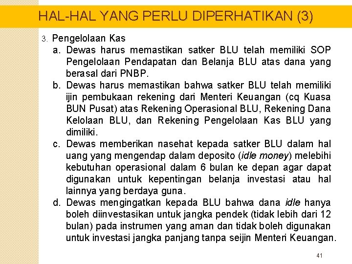 HAL-HAL YANG PERLU DIPERHATIKAN (3) 3. Pengelolaan Kas a. Dewas harus memastikan satker BLU