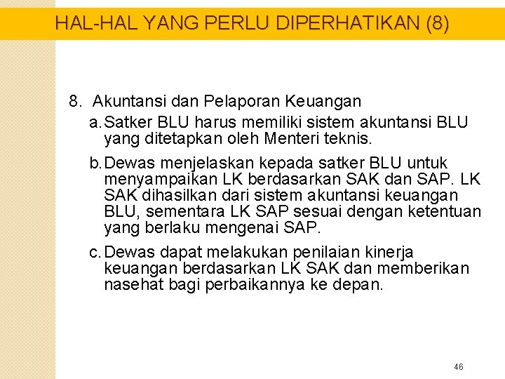 HAL-HAL YANG PERLU DIPERHATIKAN (8) 8. Akuntansi dan Pelaporan Keuangan a. Satker BLU harus