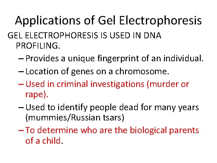 Applications of Gel Electrophoresis GEL ELECTROPHORESIS IS USED IN DNA PROFILING. – Provides a