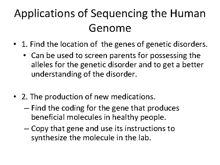 Applications of Sequencing the Human Genome • 1. Find the location of the genes