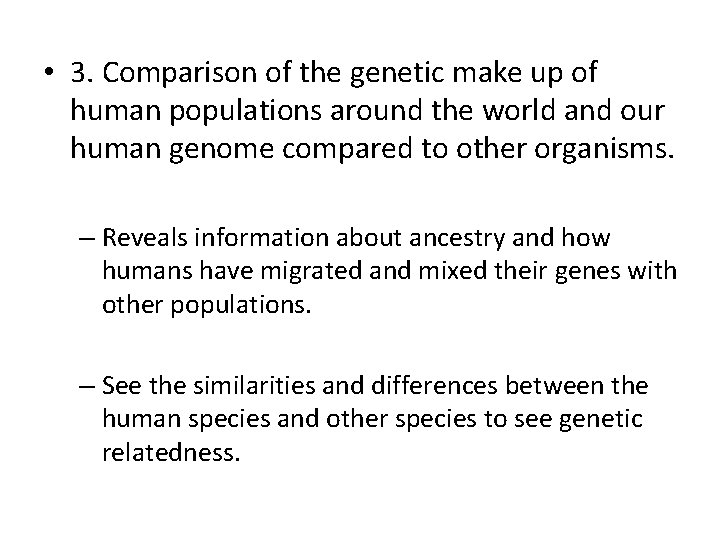  • 3. Comparison of the genetic make up of human populations around the