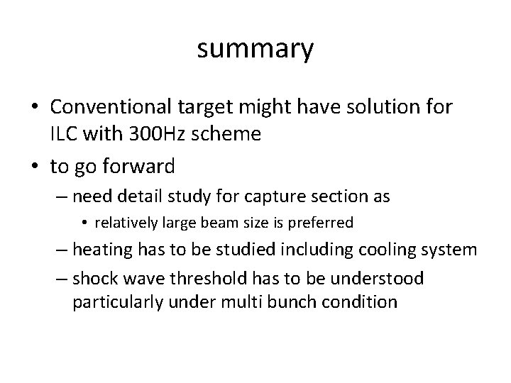 summary • Conventional target might have solution for ILC with 300 Hz scheme •