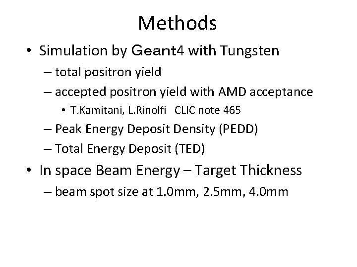 Methods • Simulation by Ｇｅａｎｔ 4 with Tungsten – total positron yield – accepted