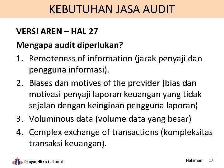 KEBUTUHAN JASA AUDIT VERSI AREN – HAL 27 Mengapa audit diperlukan? 1. Remoteness of