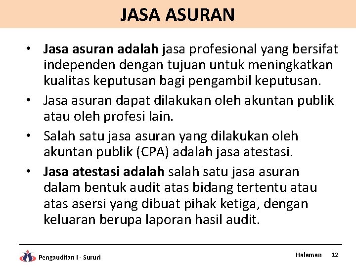 JASA ASURAN • Jasa asuran adalah jasa profesional yang bersifat independen dengan tujuan untuk