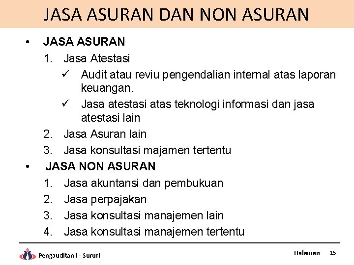 JASA ASURAN DAN NON ASURAN • • JASA ASURAN 1. Jasa Atestasi ü Audit