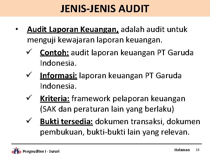 JENIS-JENIS AUDIT • Audit Laporan Keuangan, adalah audit untuk menguji kewajaran laporan keuangan. ü