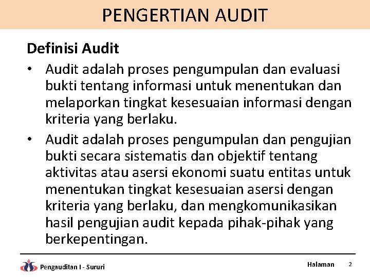 PENGERTIAN AUDIT Definisi Audit • Audit adalah proses pengumpulan dan evaluasi bukti tentang informasi