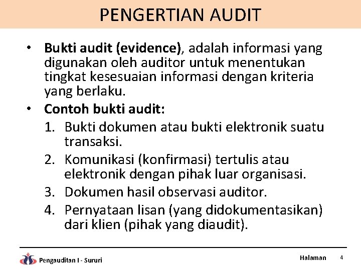 PENGERTIAN AUDIT • Bukti audit (evidence), adalah informasi yang digunakan oleh auditor untuk menentukan