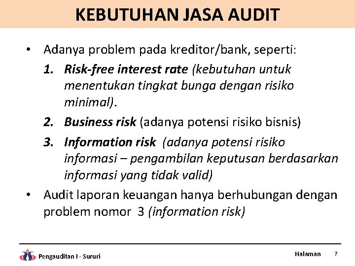 KEBUTUHAN JASA AUDIT • Adanya problem pada kreditor/bank, seperti: 1. Risk-free interest rate (kebutuhan