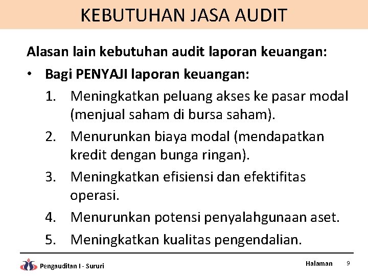 KEBUTUHAN JASA AUDIT Alasan lain kebutuhan audit laporan keuangan: • Bagi PENYAJI laporan keuangan: