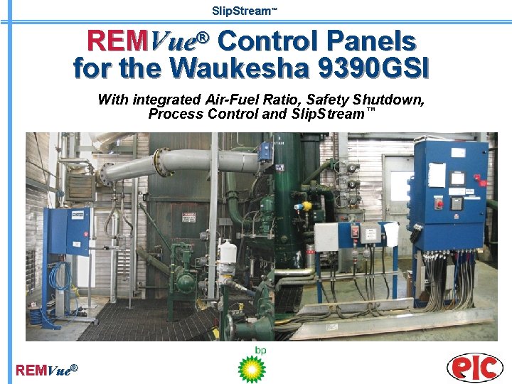 Slip. Stream™ REMVue® Control Panels for the Waukesha 9390 GSI With integrated Air-Fuel Ratio,