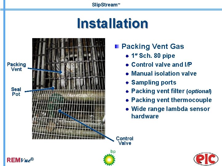 Slip. Stream™ Installation Packing Vent Gas Packing Vent Seal Pot 1 Sch. 80 pipe