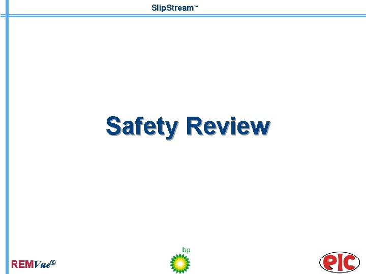 Slip. Stream™ Safety Review REMVue® 