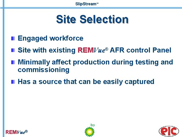 Slip. Stream™ Site Selection Engaged workforce Site with existing REMVue® AFR control Panel Minimally