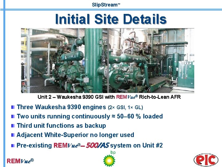 Slip. Stream™ Initial Site Details Unit 2 – Waukesha 9390 GSI with REMVue® Rich-to-Lean