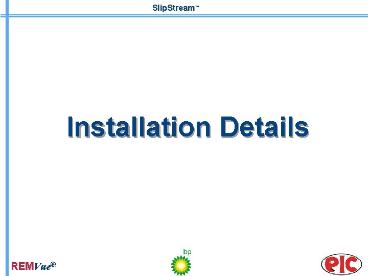 Slip. Stream™ Installation Details REMVue® 