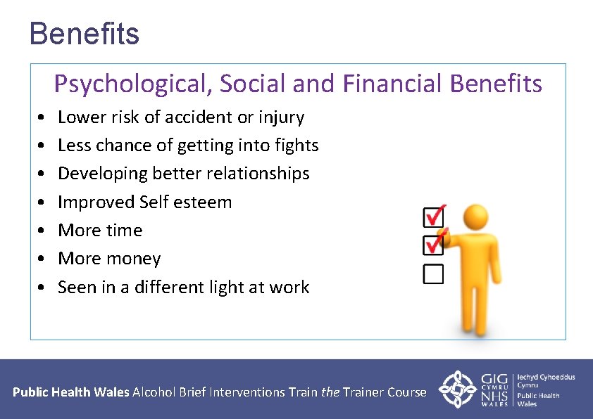 Benefits Psychological, Social and Financial Benefits • • Lower risk of accident or injury