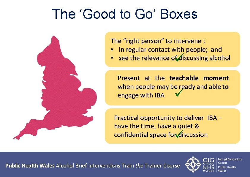 The ‘Good to Go’ Boxes The “right person” to intervene : • In regular