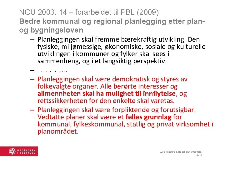 NOU 2003: 14 – forarbeidet til PBL (2009) Bedre kommunal og regional planlegging etter