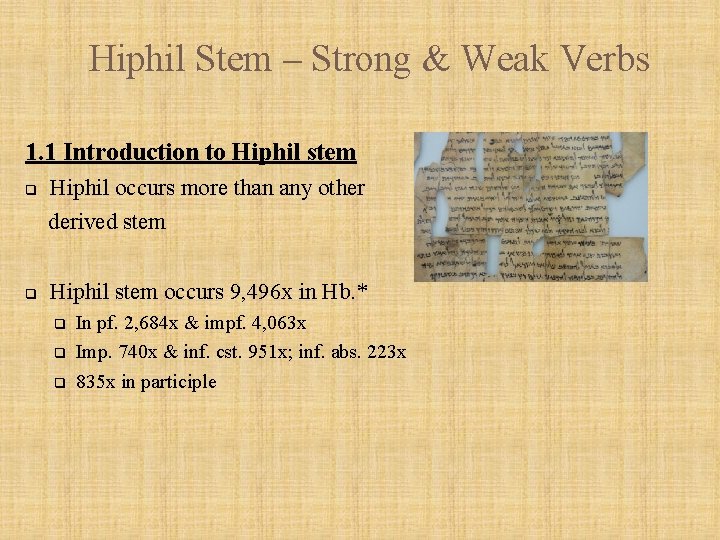 Hiphil Stem – Strong & Weak Verbs 1. 1 Introduction to Hiphil stem q