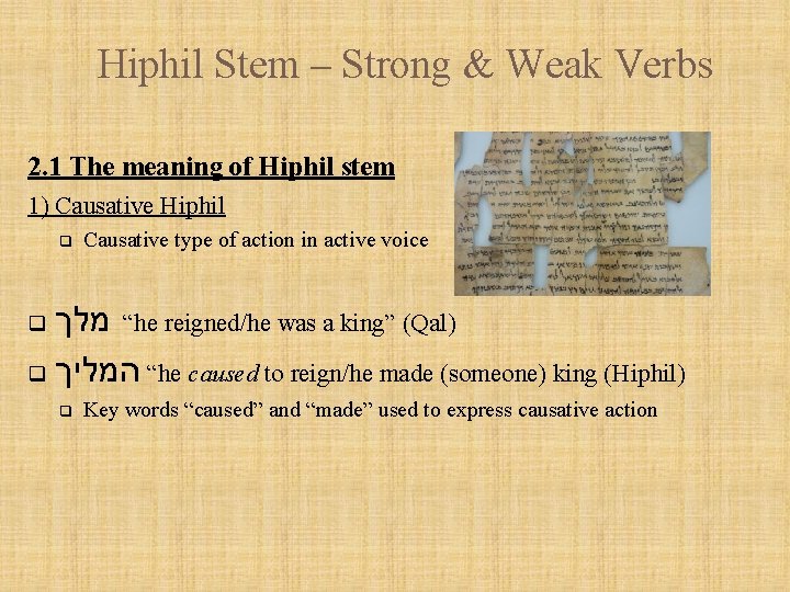 Hiphil Stem – Strong & Weak Verbs 2. 1 The meaning of Hiphil stem