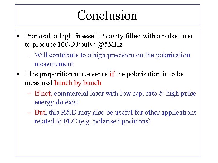 Conclusion • Proposal: a high finesse FP cavity filled with a pulse laser to