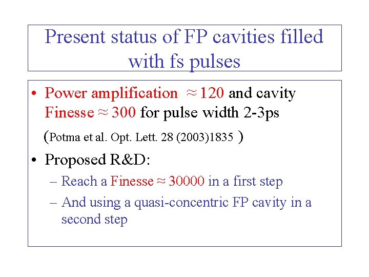 Present status of FP cavities filled with fs pulses • Power amplification ≈ 120