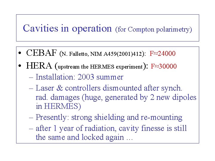 Cavities in operation (for Compton polarimetry) • CEBAF (N. Falletto, NIM A 459(2001)412): F≈24000