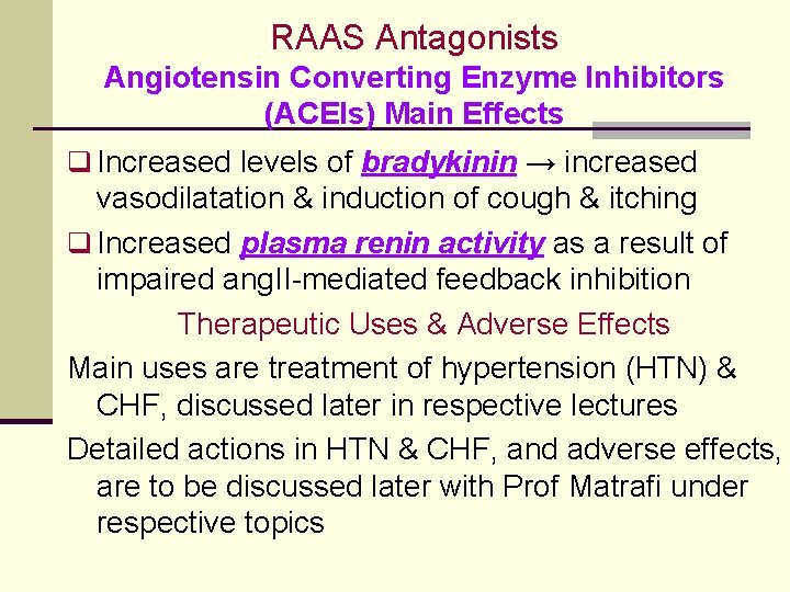 RAAS Antagonists Angiotensin Converting Enzyme Inhibitors (ACEIs) Main Effects q Increased levels of bradykinin