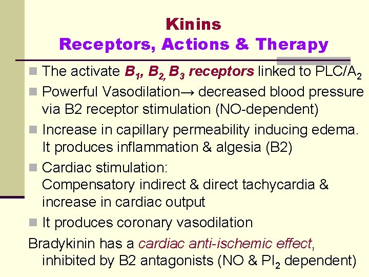 Kinins Receptors, Actions & Therapy n The activate B 1, B 2, B 3