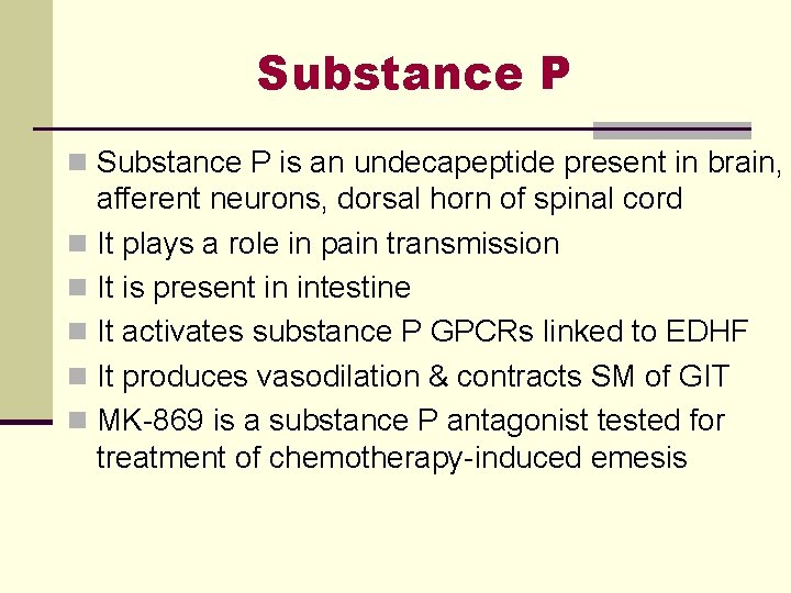 Substance P n Substance P is an undecapeptide present in brain, afferent neurons, dorsal