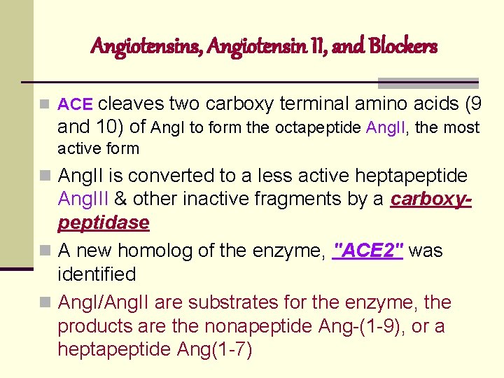 Angiotensins, Angiotensin II, and Blockers cleaves two carboxy terminal amino acids (9 and 10)