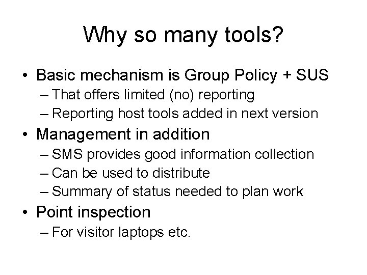 Why so many tools? • Basic mechanism is Group Policy + SUS – That