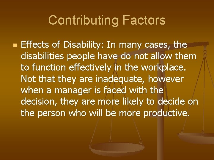 Contributing Factors n Effects of Disability: In many cases, the disabilities people have do