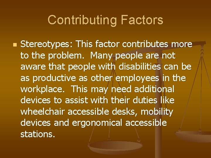 Contributing Factors n Stereotypes: This factor contributes more to the problem. Many people are