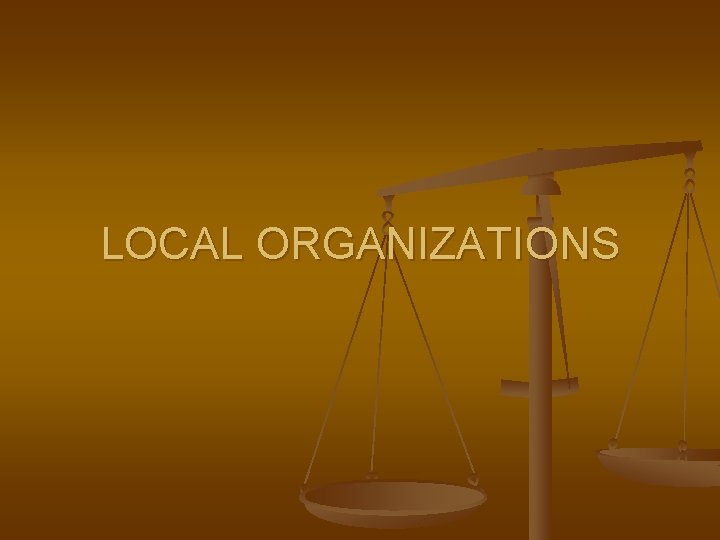 LOCAL ORGANIZATIONS 