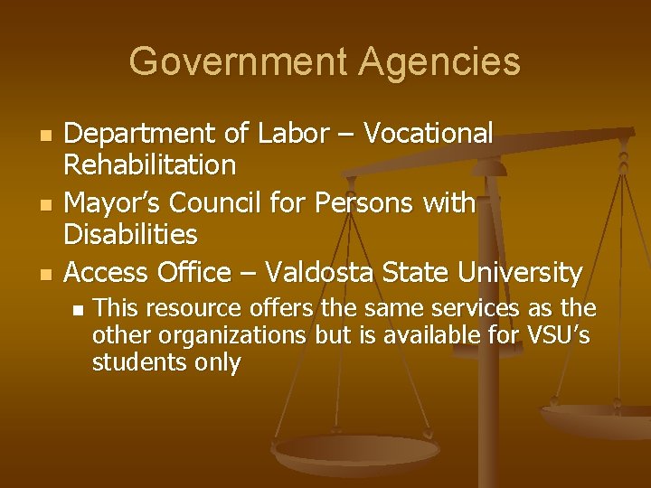 Government Agencies n n n Department of Labor – Vocational Rehabilitation Mayor’s Council for