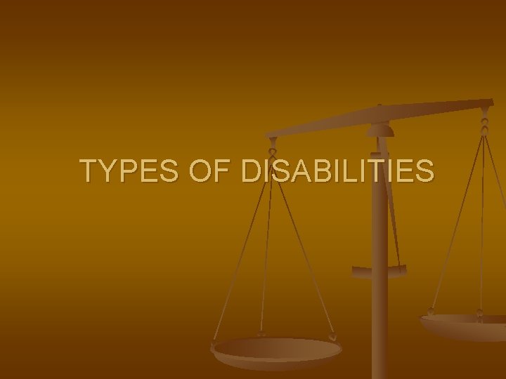 TYPES OF DISABILITIES 