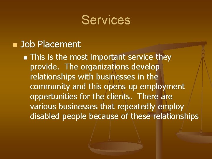 Services n Job Placement n This is the most important service they provide. The